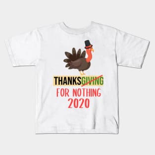 Thanksgiving For Nothing 2020 Happy Thanksgiving Day Kids T-Shirt